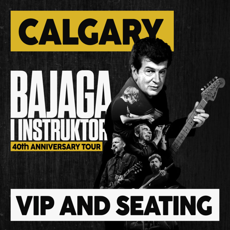 Bajaga i Instruktori by Backstage 54 Calgary VIP